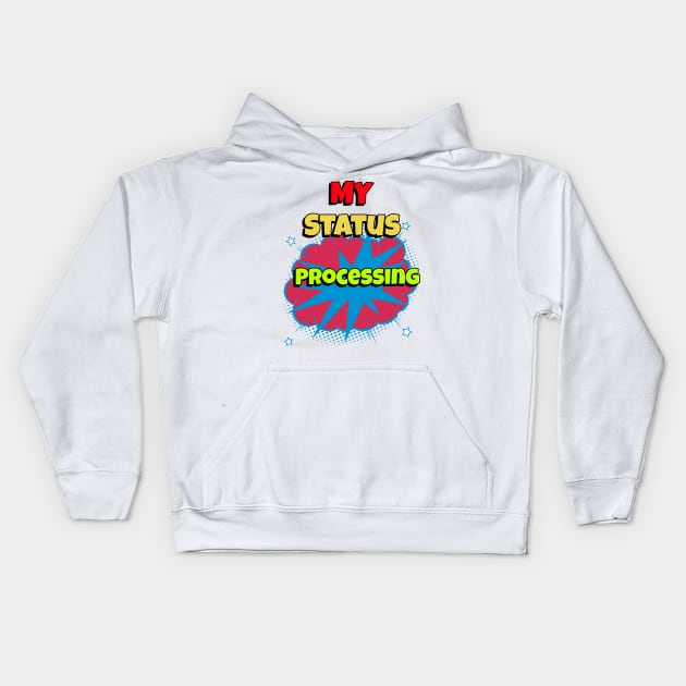 my status processing Kids Hoodie by Sheesh Sri